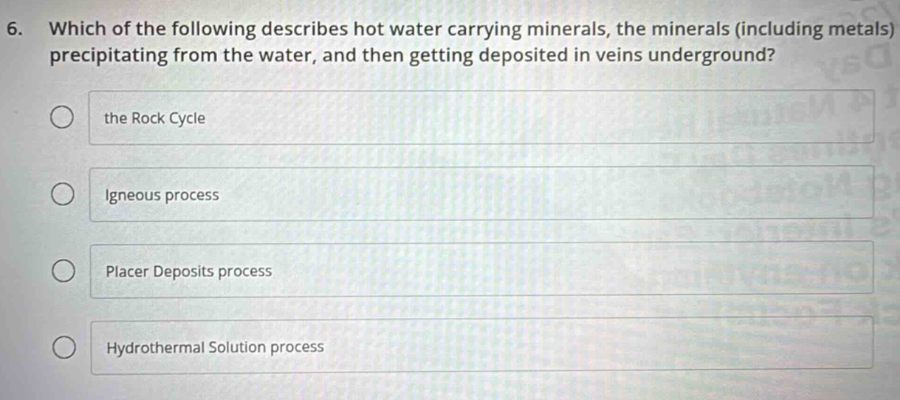 6. which of the following describes hot water carrying minerals, the mi…