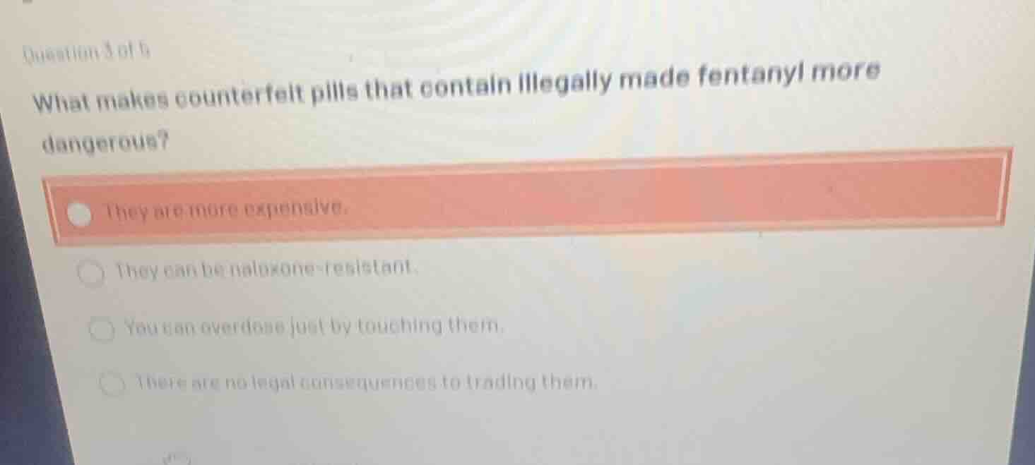 question 3 of 5 what makes counterfeit pills that contain illegally mad…