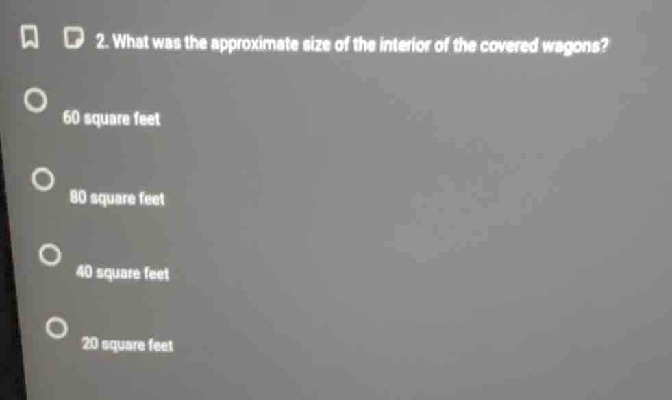 2. what was the approximate size of the interior of the covered wagons?…