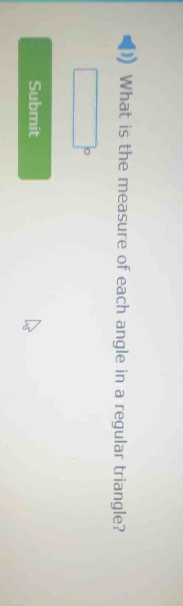 1) what is the measure of each angle in a regular triangle?