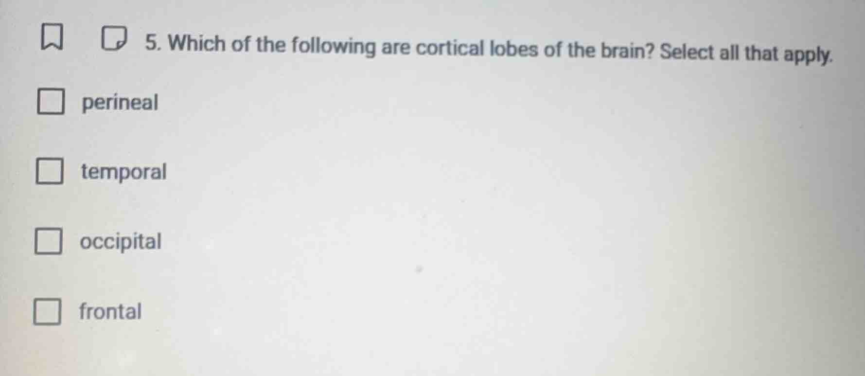 5. which of the following are cortical lobes of the brain? select all t…