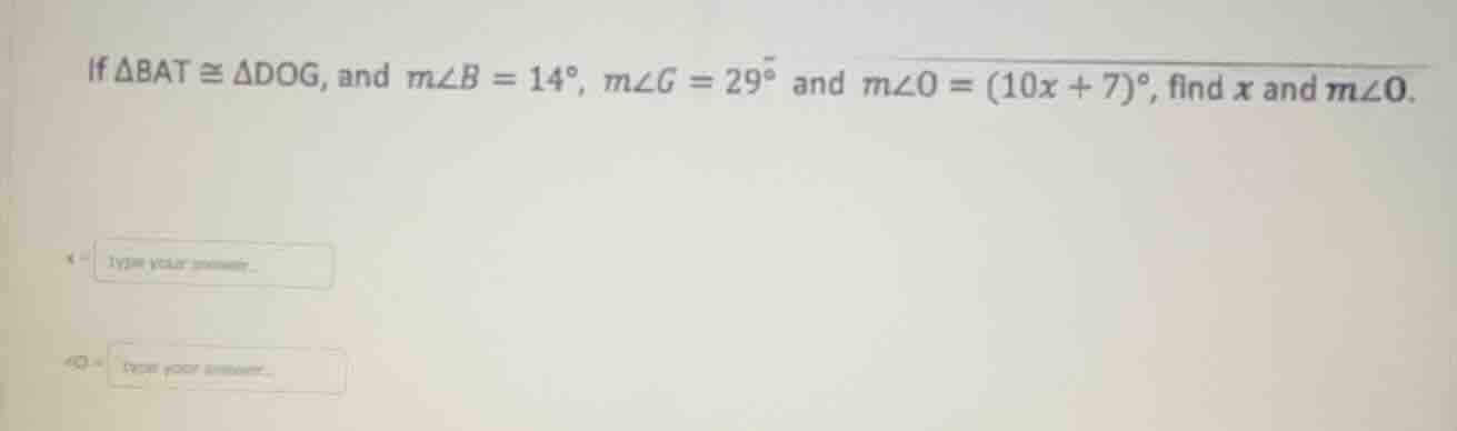 if $delta bat cong delta dog$, and $mangle b = 14^circ$, $mangle g = 29…