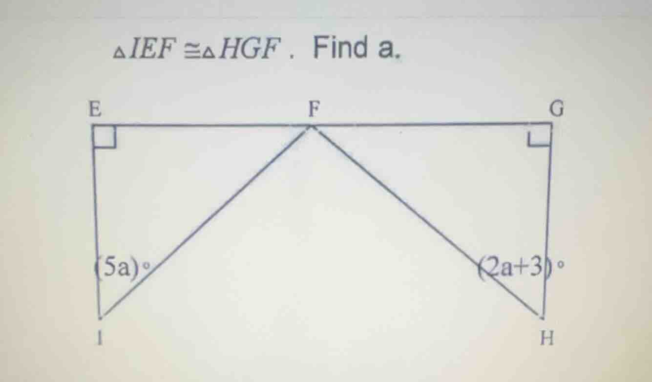 $\\triangle ief \\cong \\triangle hgf$. find $a$.