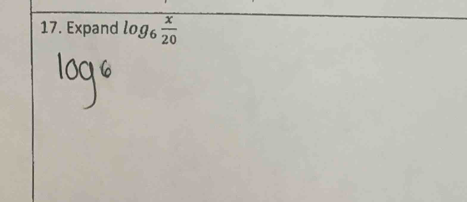 17. expand $log_{6}\frac{x}{20}$