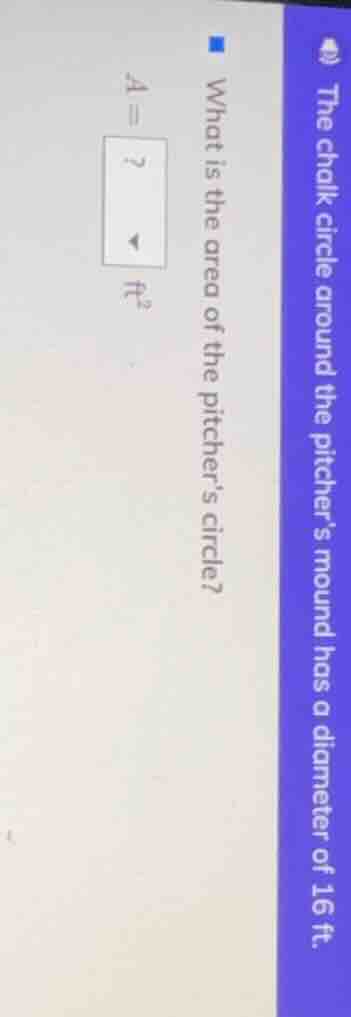 the chalk circle around the pitchers mound has a diameter of 16 ft. wha…