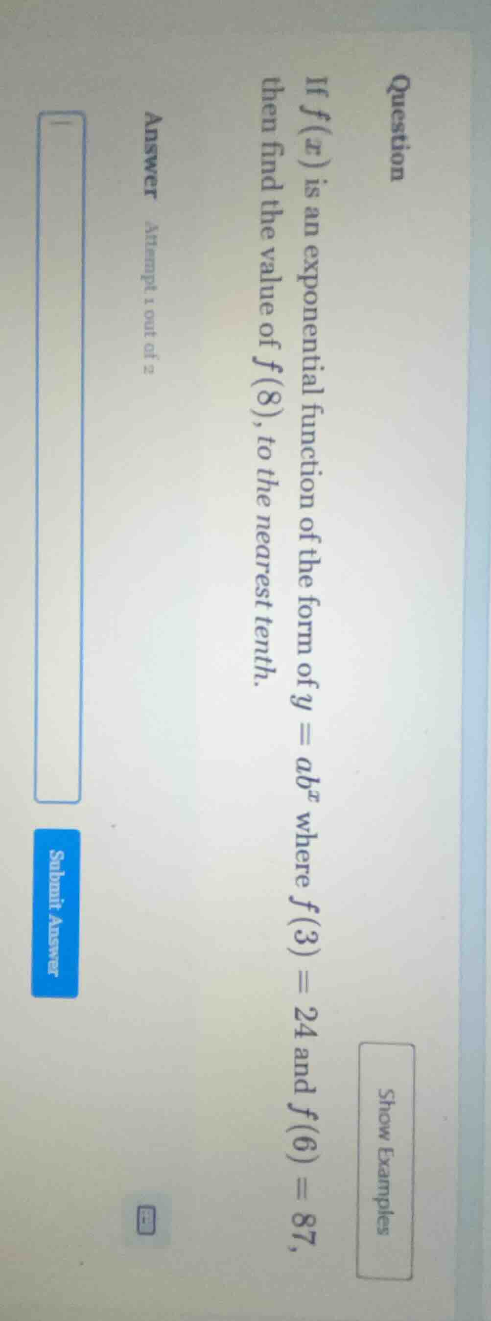 question if $f(x)$ is an exponential function of the form of $y = ab^x$…