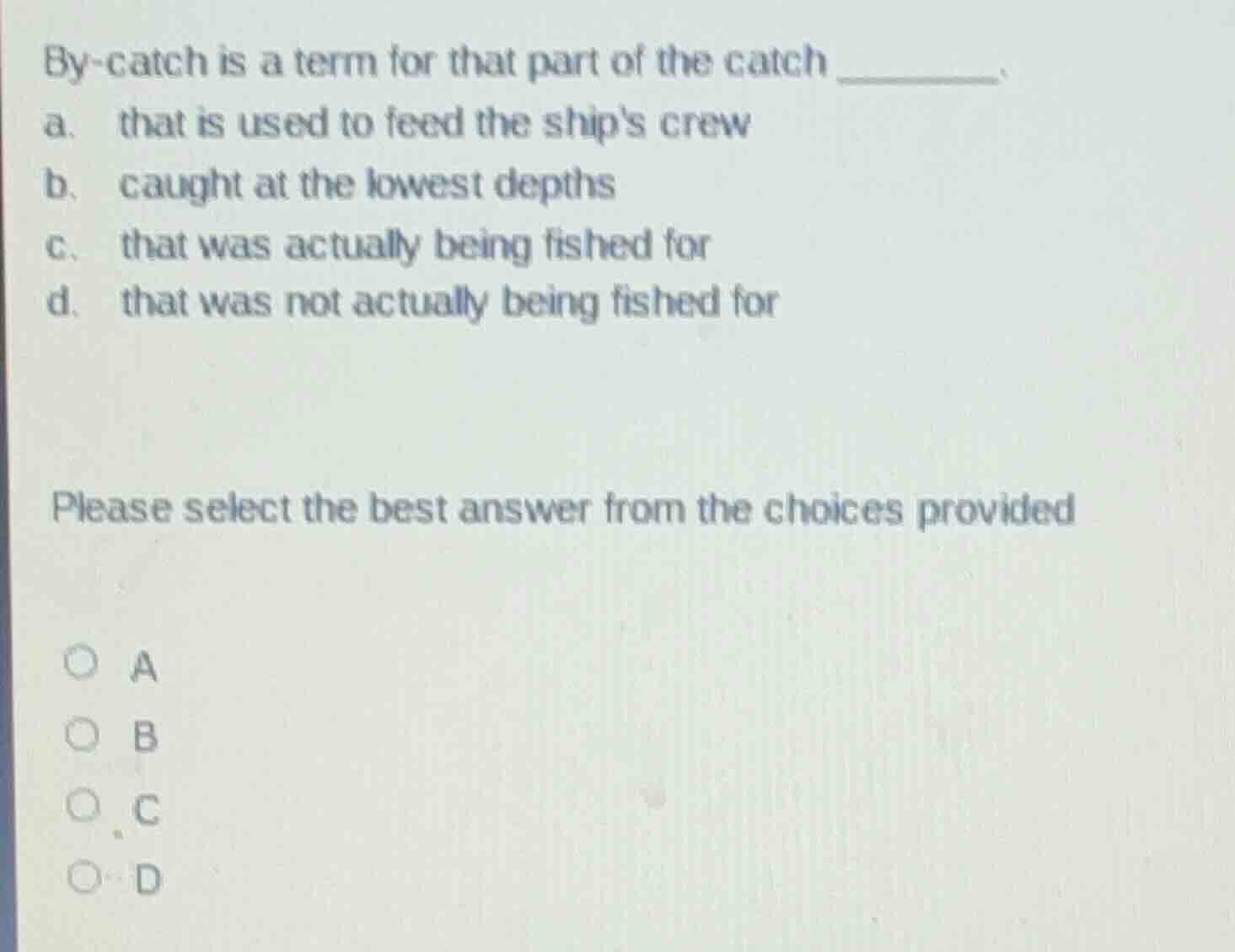 by-catch is a term for that part of the catch ______. a. that is used t…