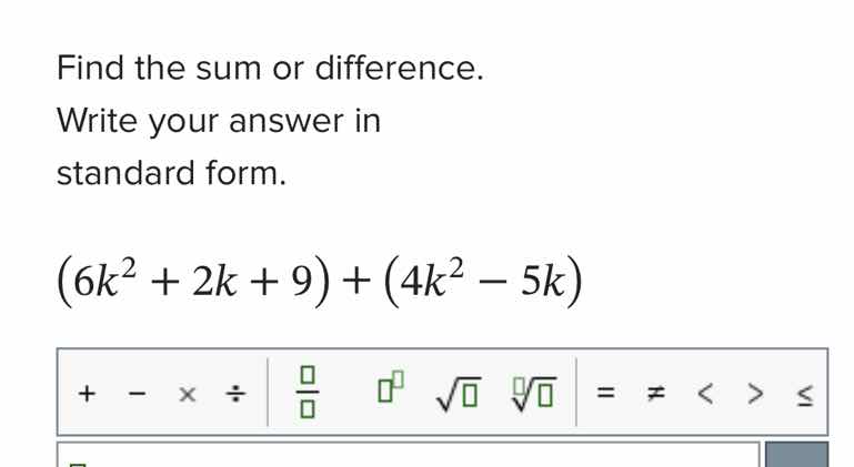 find the sum or difference. write your answer in standard form. $(6k^{2…