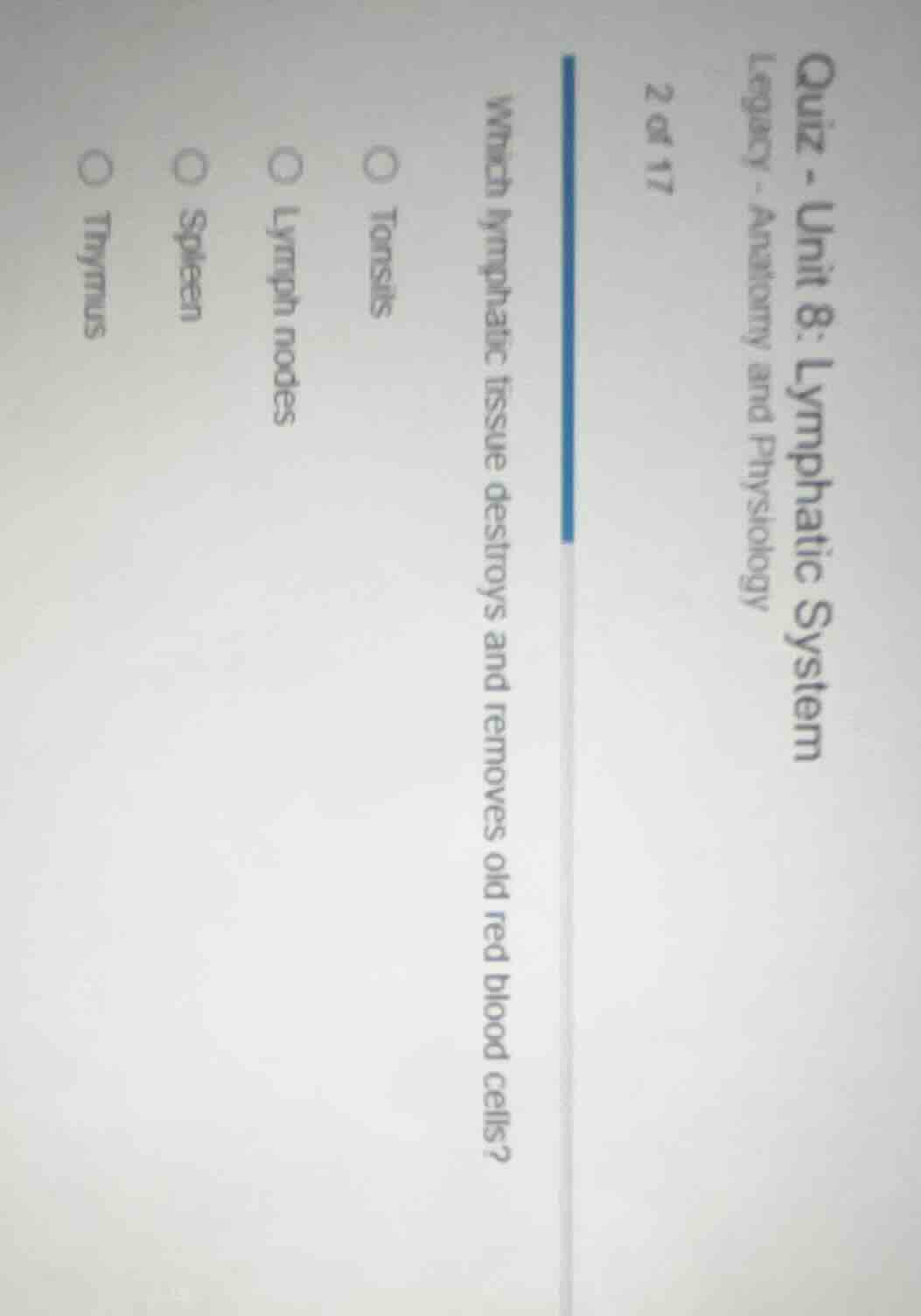 quiz - unit 8: lymphatic system legacy - anatomy and physiology 2 of 17…