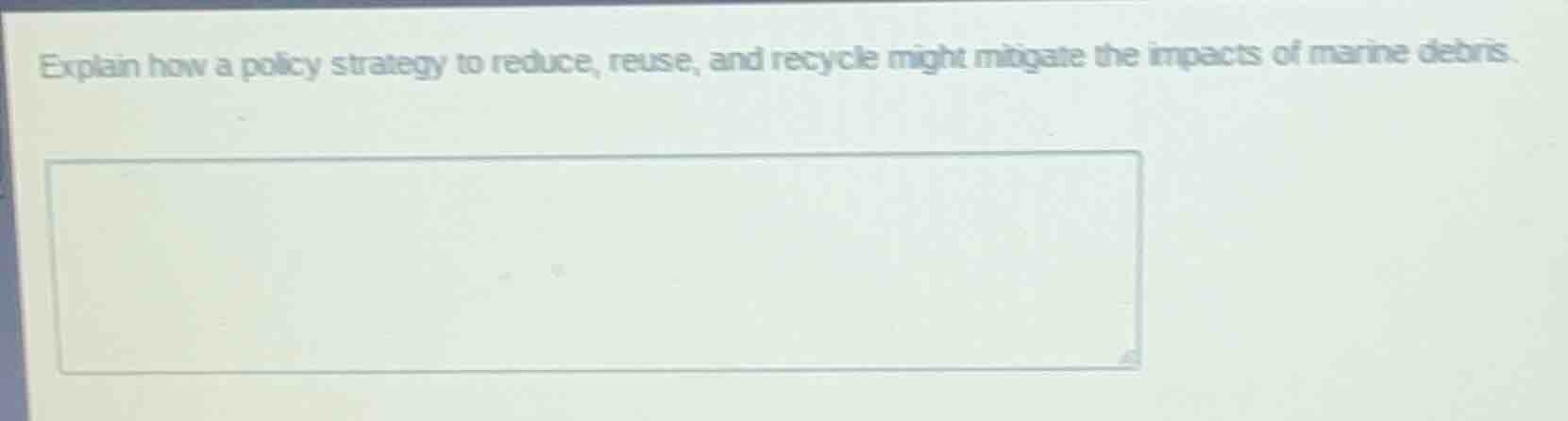 explain how a policy strategy to reduce, reuse, and recycle might mitig…