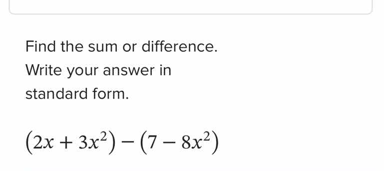 find the sum or difference. write your answer in standard form. $(2x + …