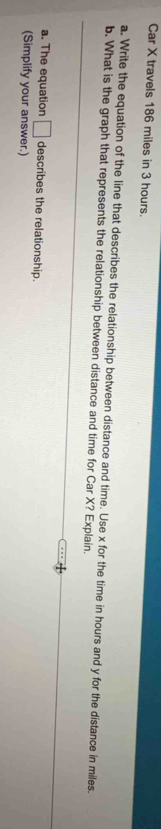car x travels 186 miles in 3 hours. a. write the equation of the line t…