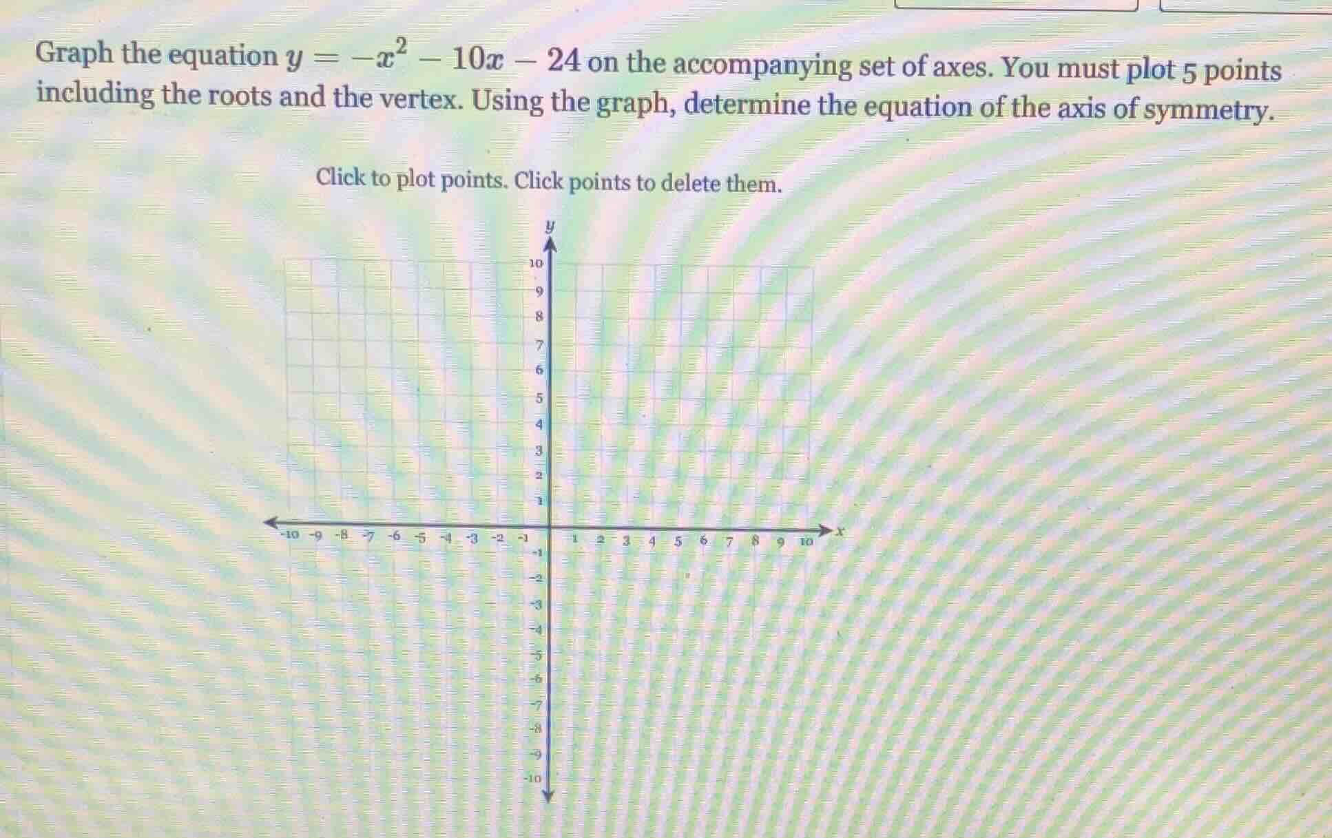 graph the equation $y = -x^2 - 10x - 24$ on the accompanying set of axe…