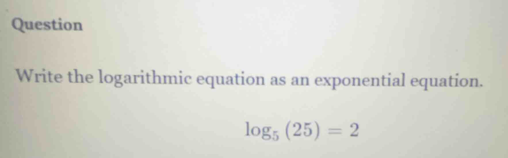 question write the logarithmic equation as an exponential equation. $lo…