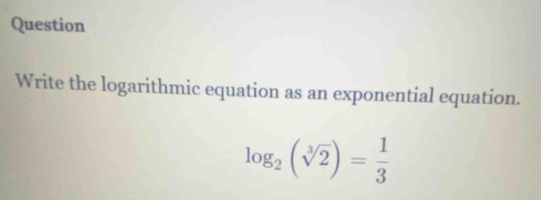 question write the logarithmic equation as an exponential equation. $lo…