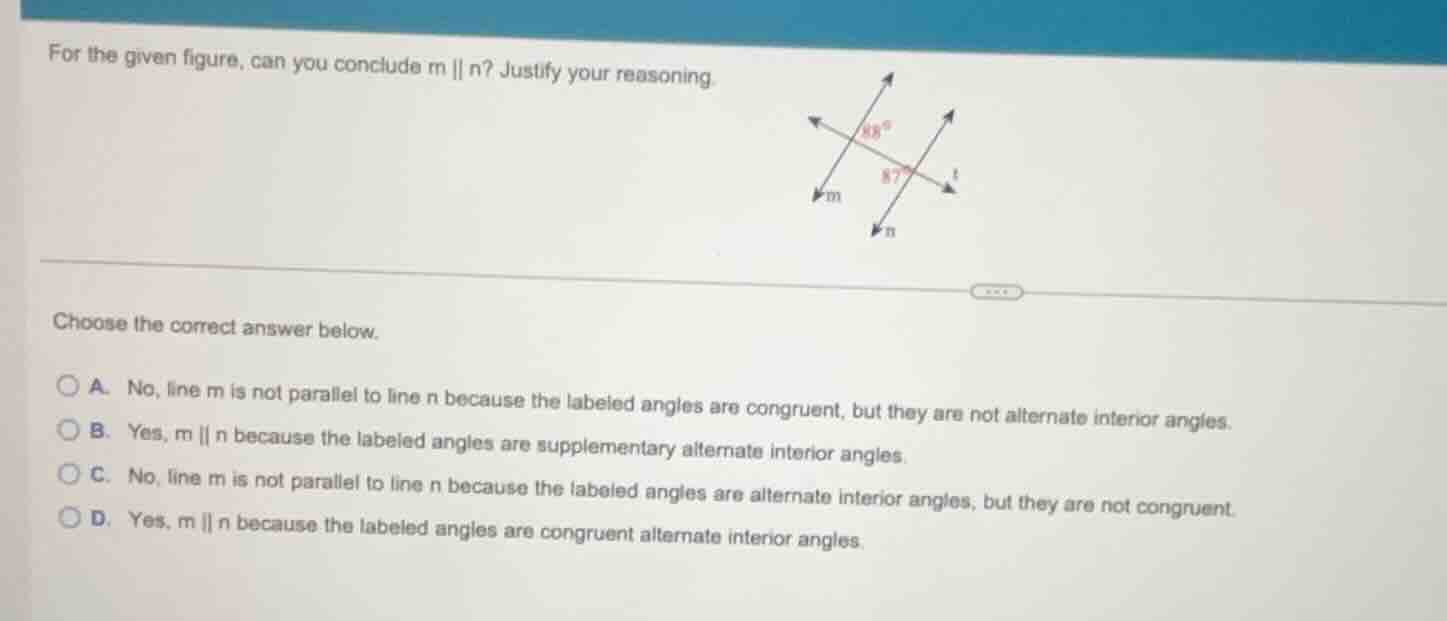 for the given figure, can you conclude m || n? justify your reasoning.c…