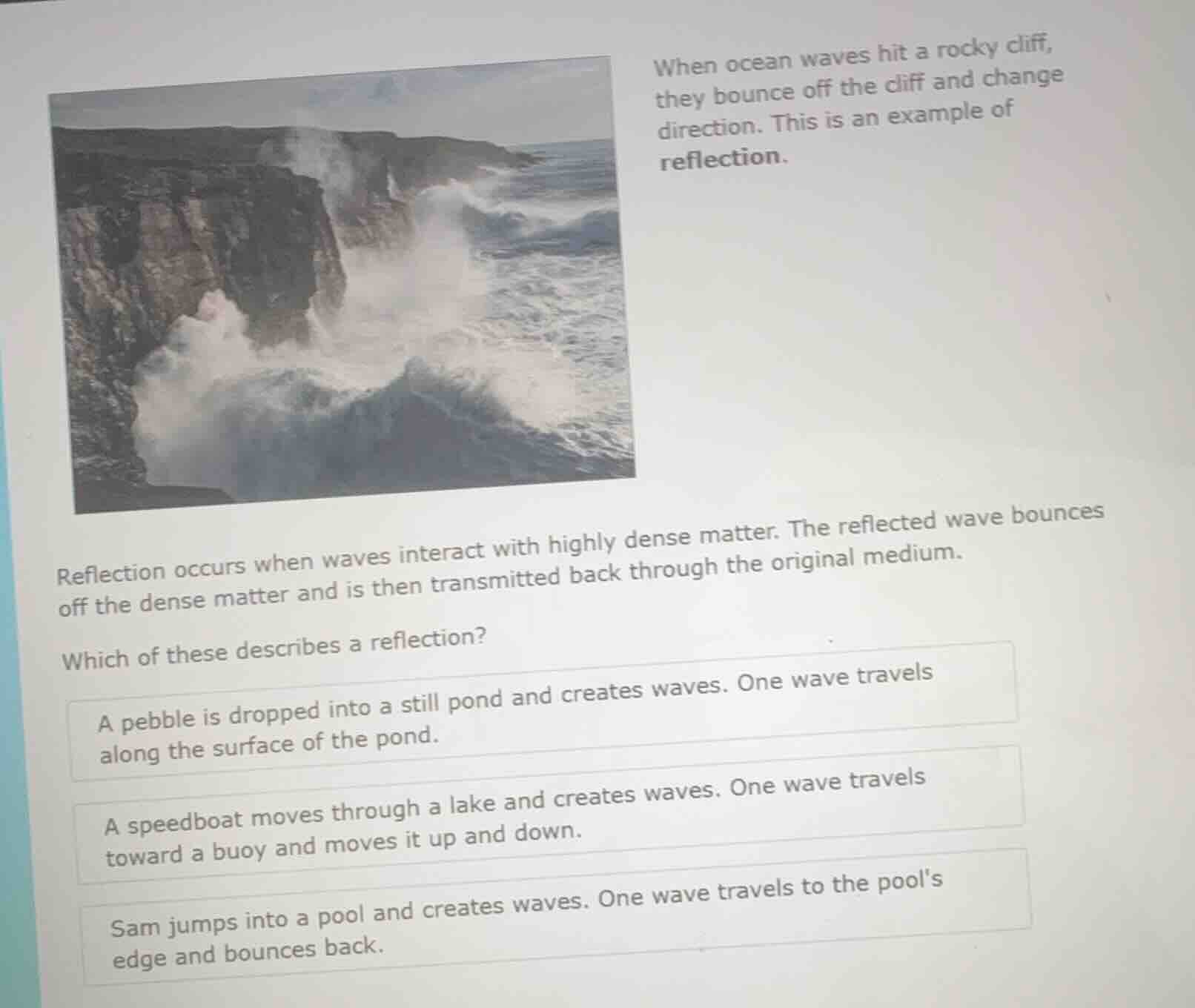 when ocean waves hit a rocky cliff, they bounce off the cliff and chang…