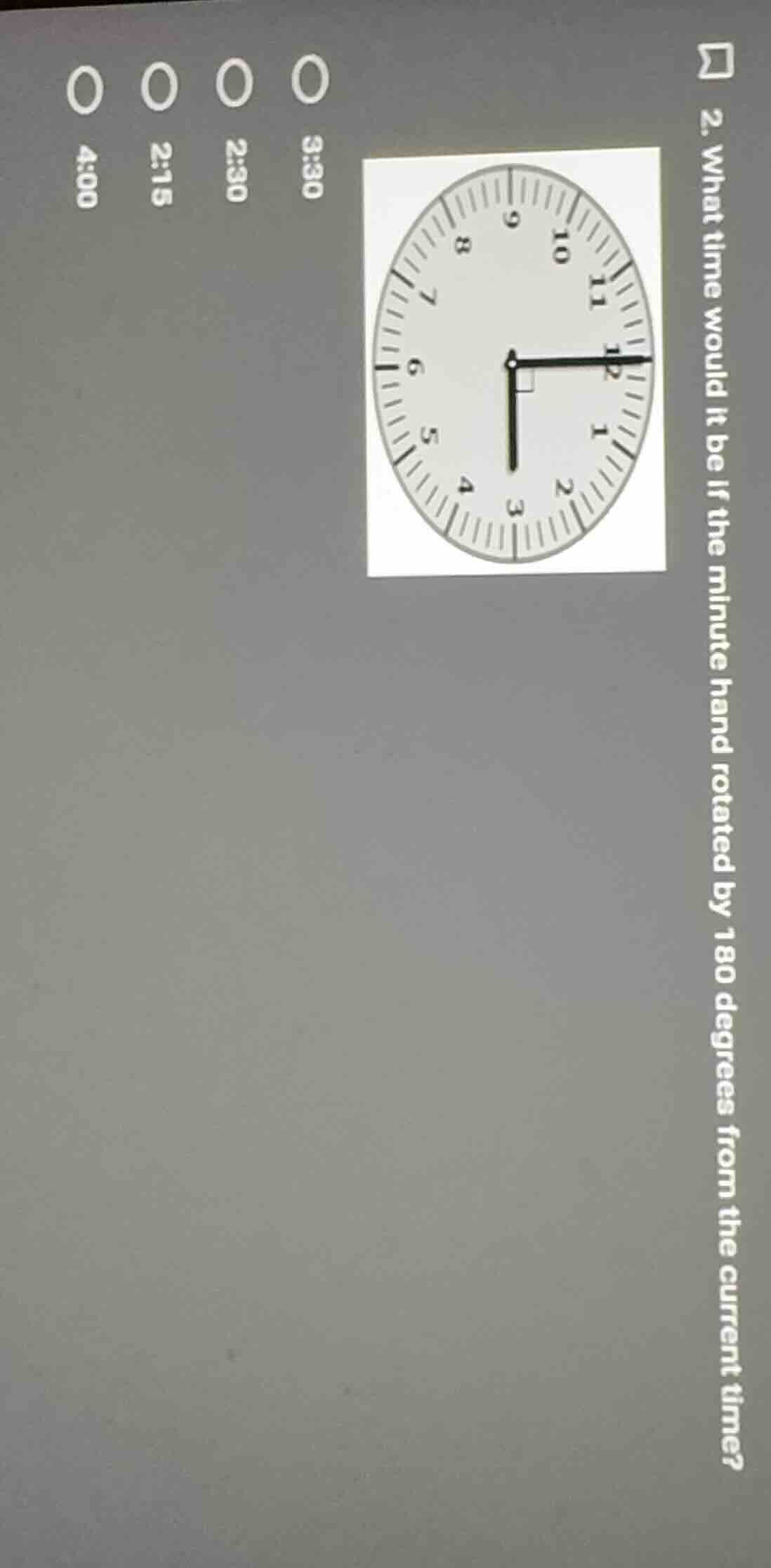 2. what time would it be if the minute hand rotated by 180 degrees from…