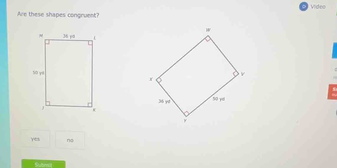 are these shapes congruent? yes no submit