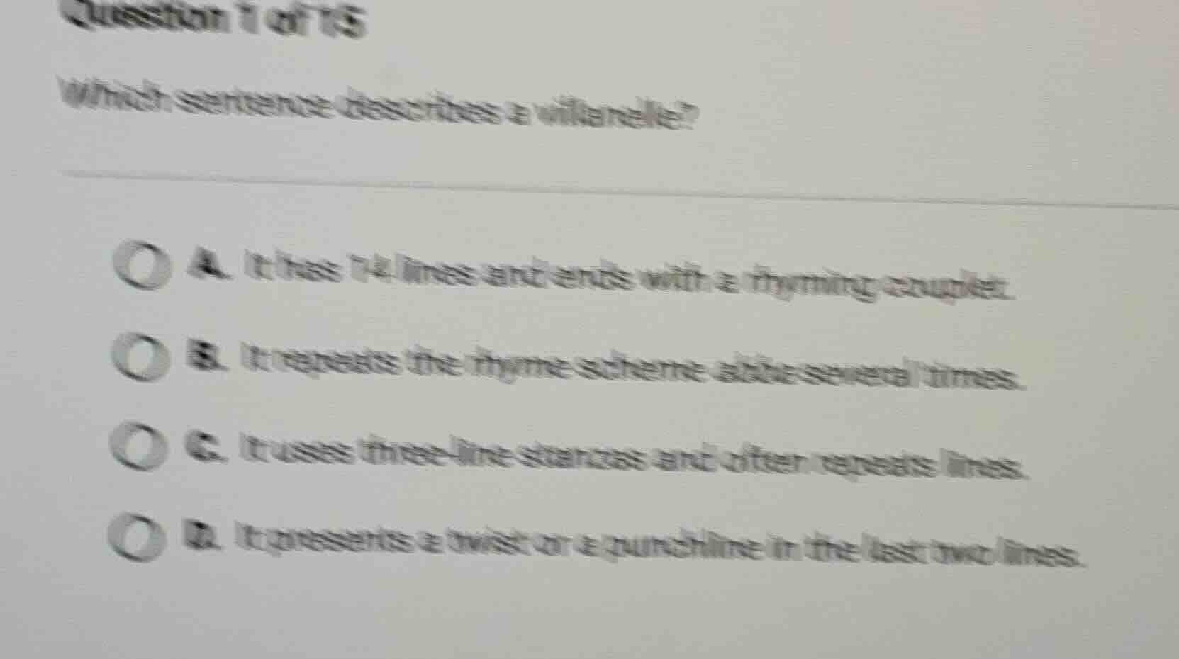 question 1 of 15 which sentence describes a villanelle? a. it has 14 li…