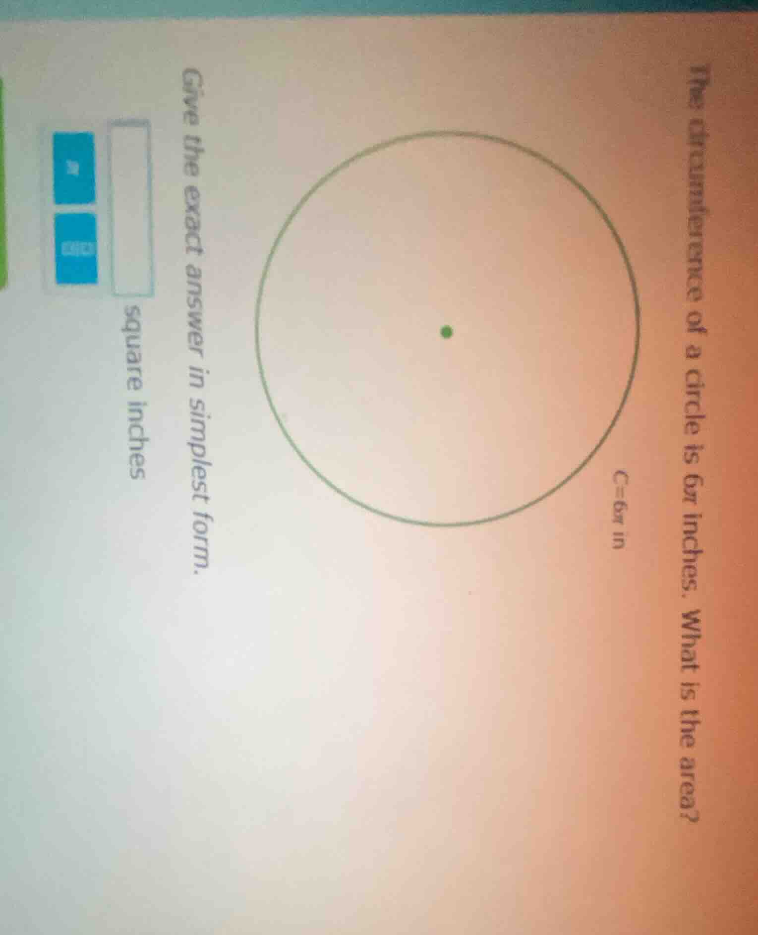 the circumference of a circle is $6\\pi$ inches. what is the area? $c=6…