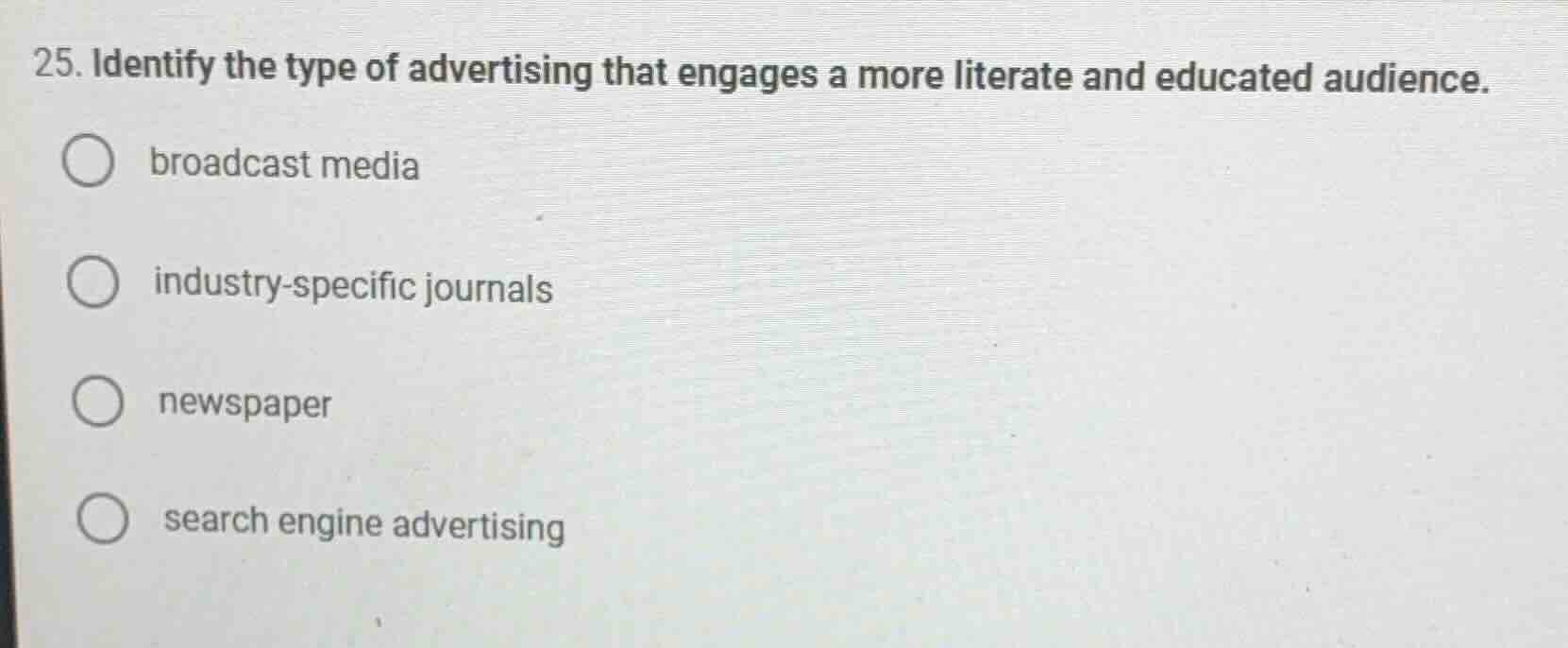 25. identify the type of advertising that engages a more literate and e…