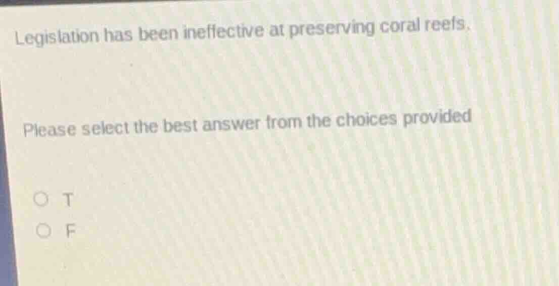 legislation has been ineffective at preserving coral reefs. please sele…