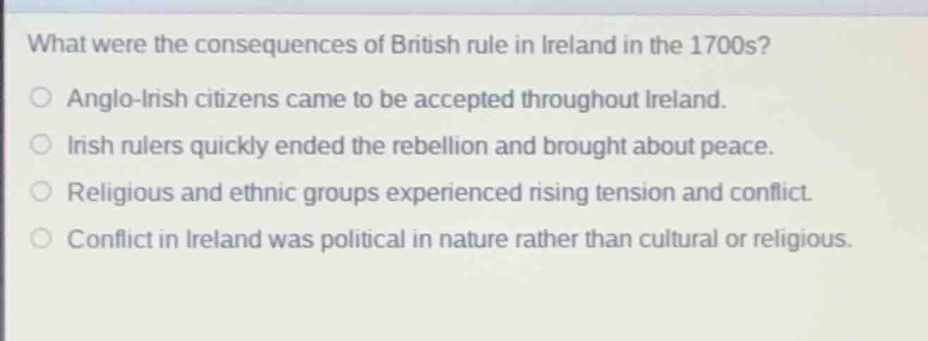 what were the consequences of british rule in ireland in the 1700s?○ an…