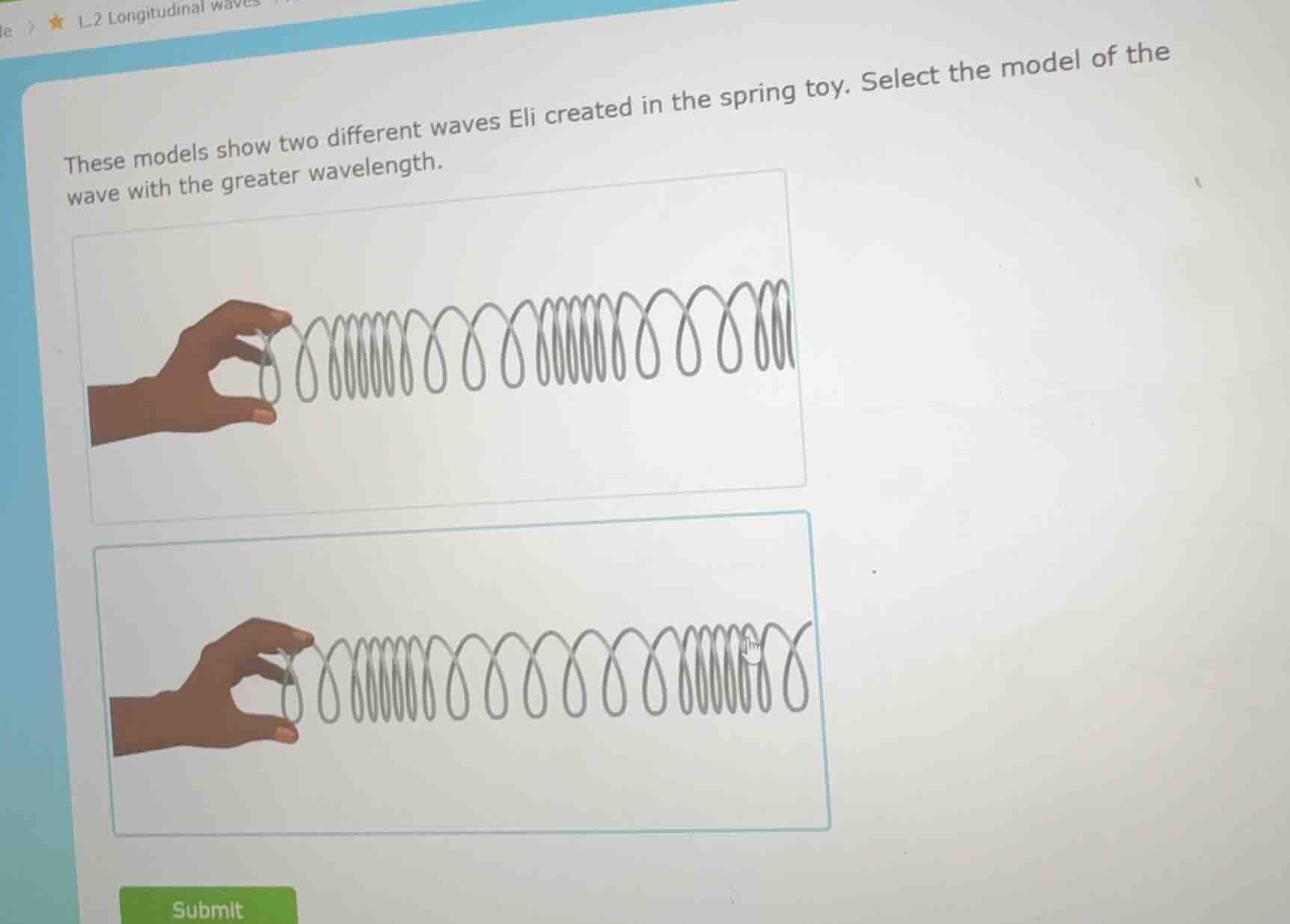 these models show two different waves eli created in the spring toy. se…
