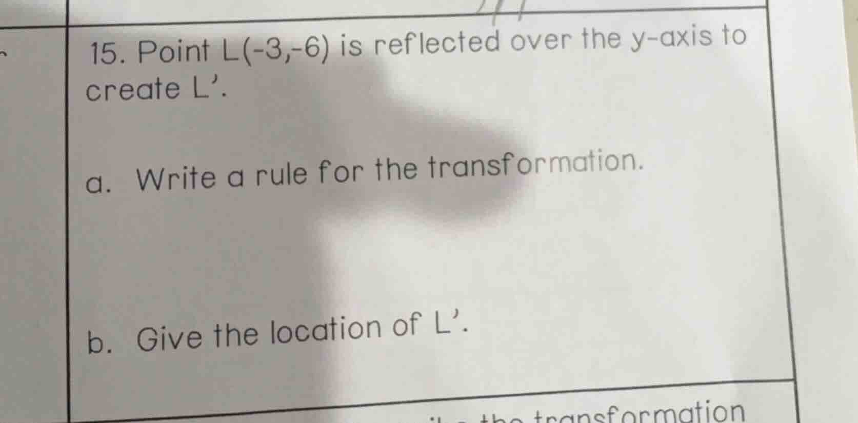 15. point l(-3,-6) is reflected over the y-axis to create l. a. write a…