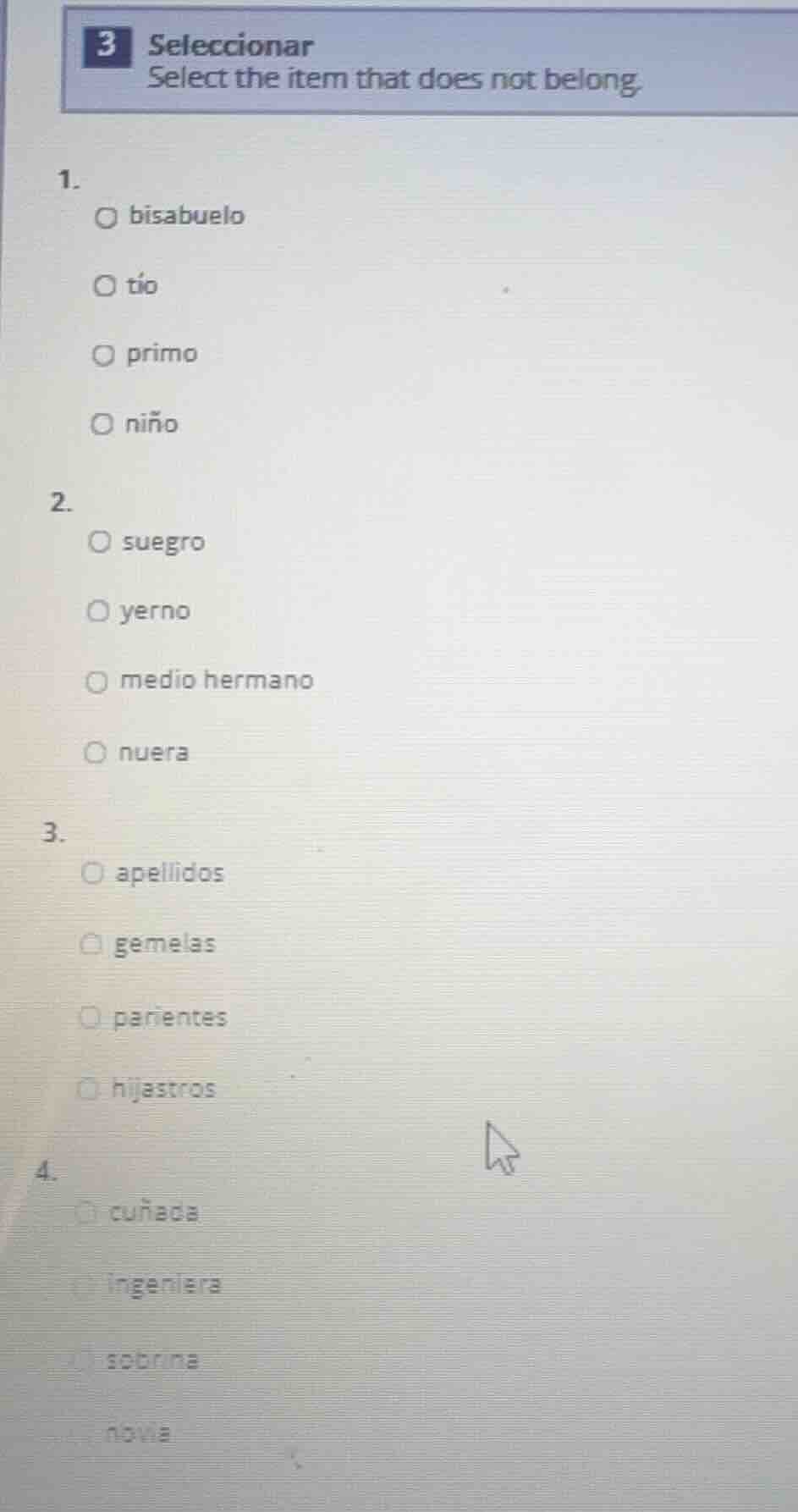 3 seleccionar select the item that does not belong. 1. ○ bisabuelo ○ tí…