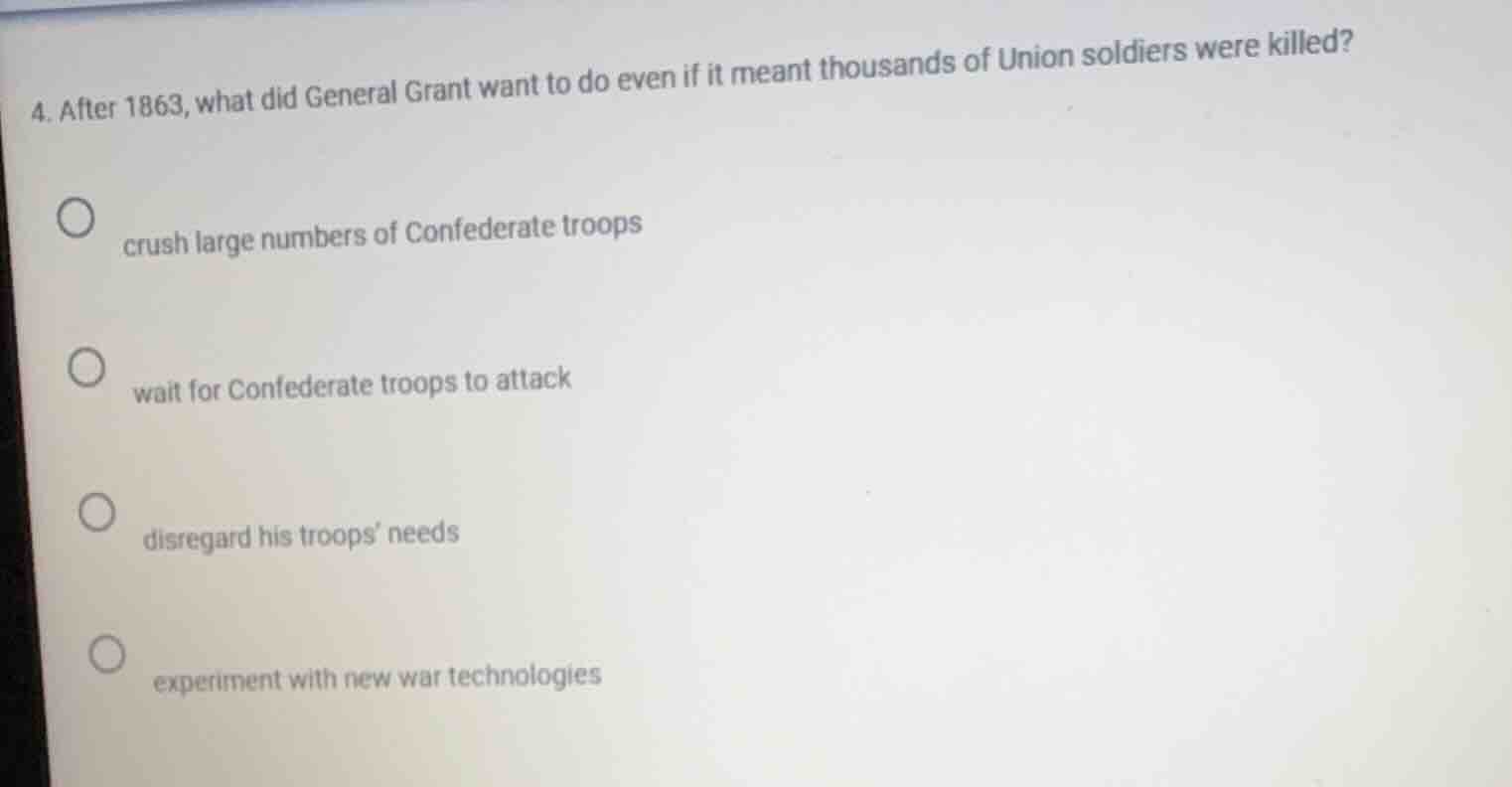 4. after 1863, what did general grant want to do even if it meant thous…
