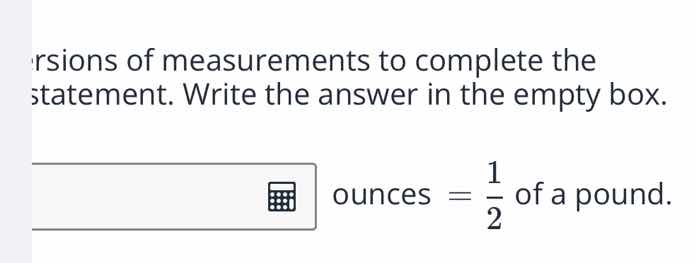versions of measurements to complete the statement. write the answer in…