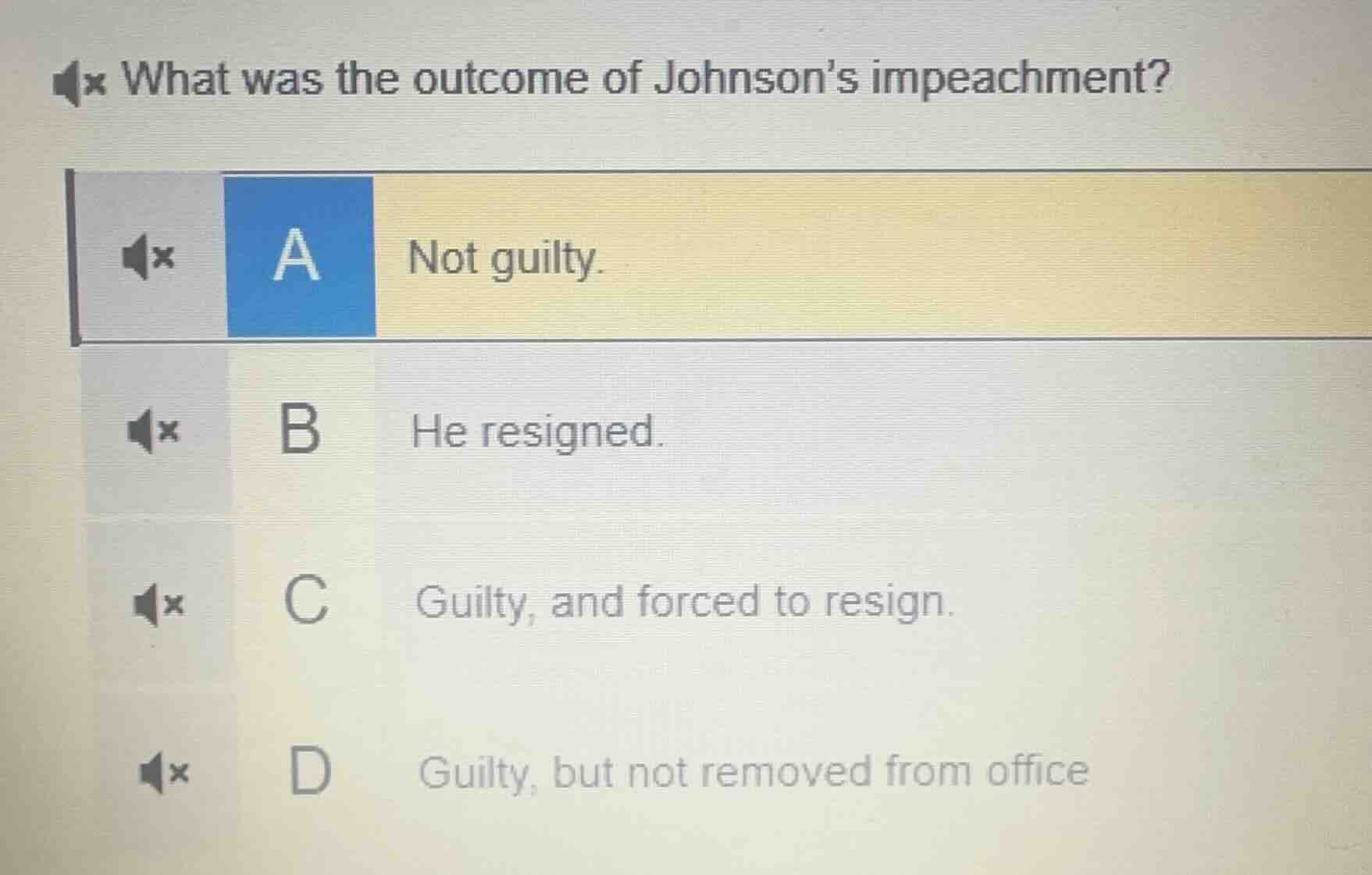 what was the outcome of johnsons impeachment? a not guilty. b he resign…
