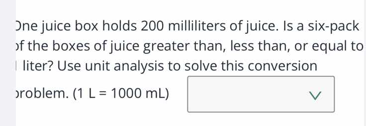 one juice box holds 200 milliliters of juice. is a six-pack of the boxe…