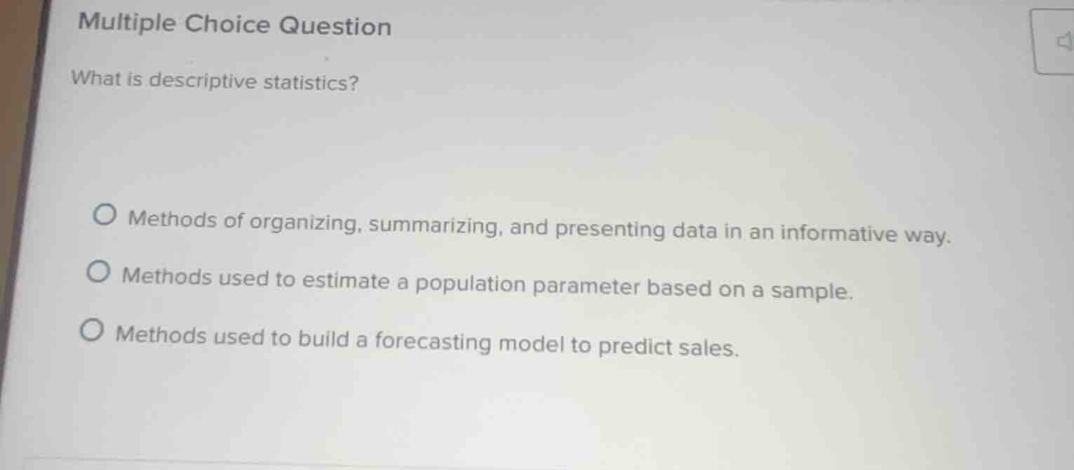 multiple choice question what is descriptive statistics? methods of org…