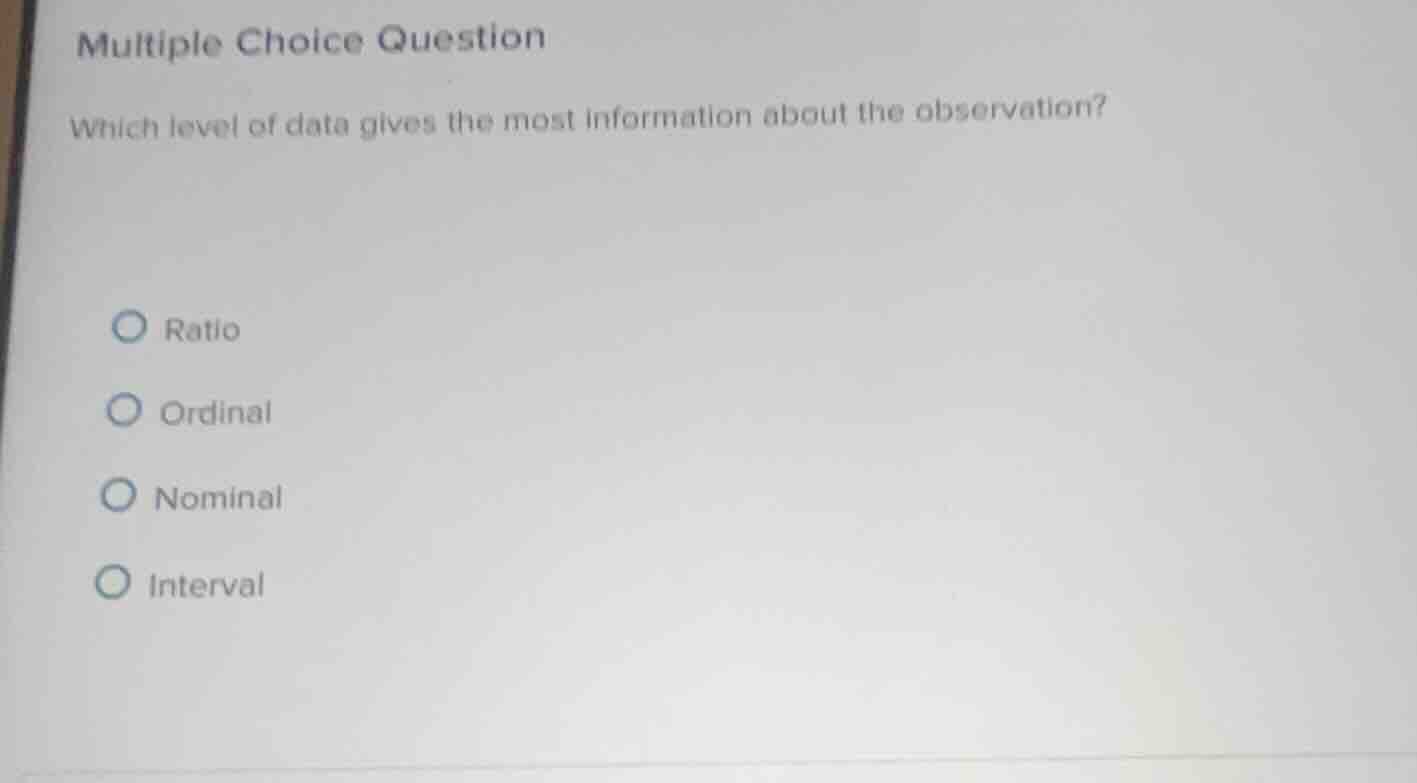 multiple choice question which level of data gives the most information…