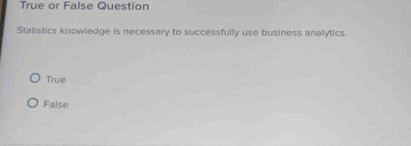 true or false question statistics knowledge is necessary to successfull…