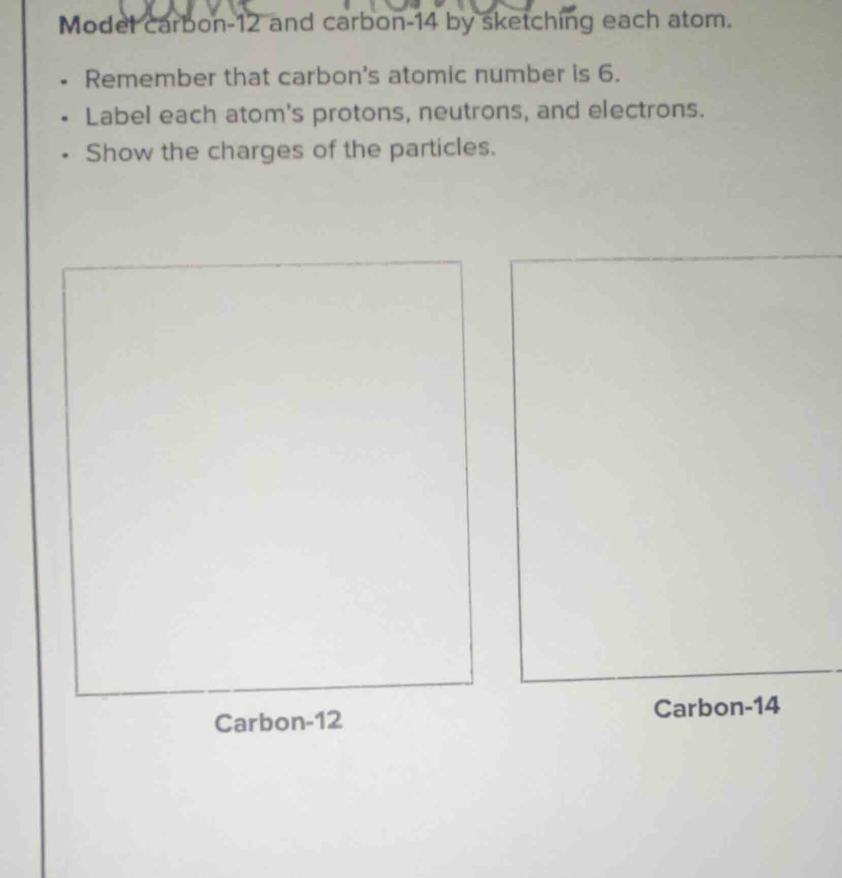model carbon-12 and carbon-14 by sketching each atom. - remember that c…