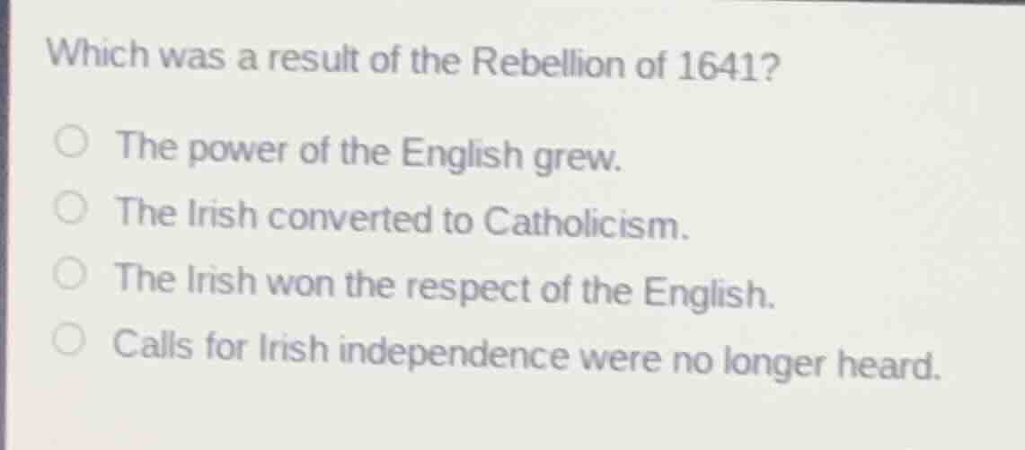 which was a result of the rebellion of 1641?the power of the english gr…