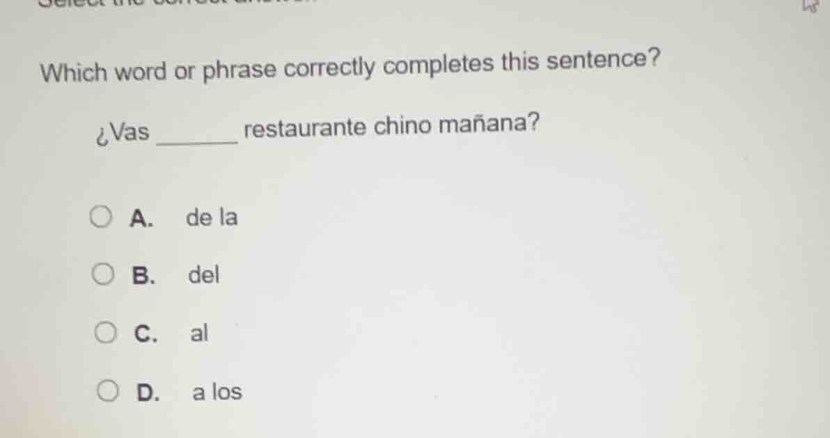 which word or phrase correctly completes this sentence? ¿vas ______ res…