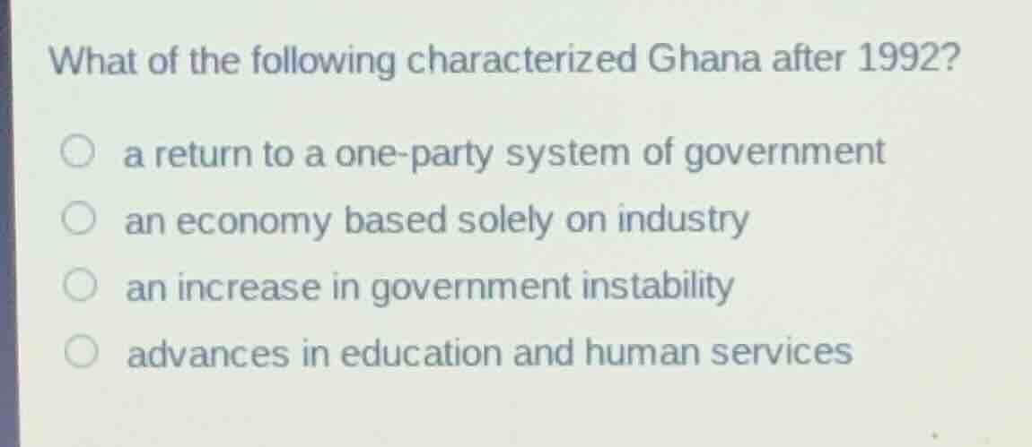what of the following characterized ghana after 1992? a return to a one…