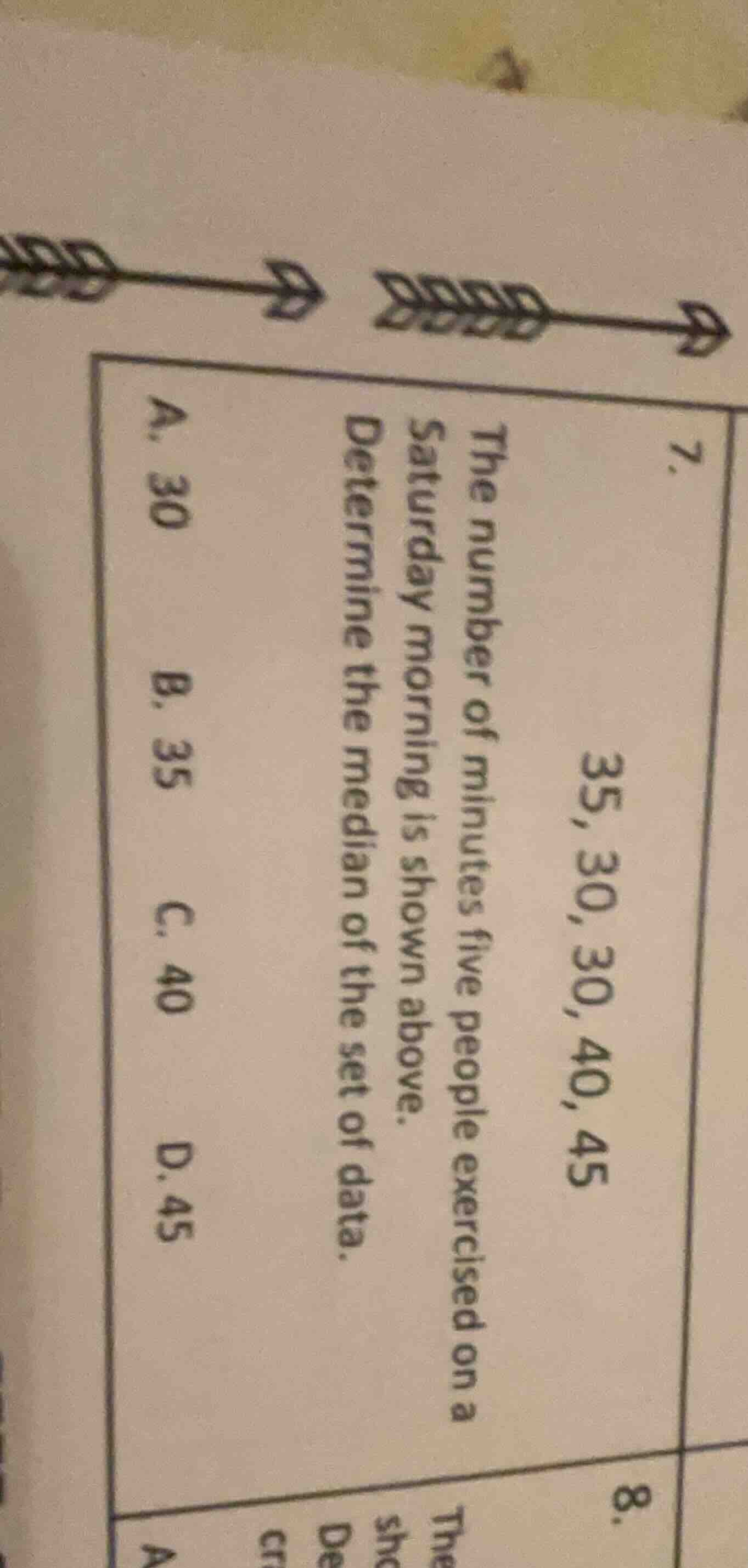7. 35, 30, 30, 40, 45 the number of minutes five people exercised on a …