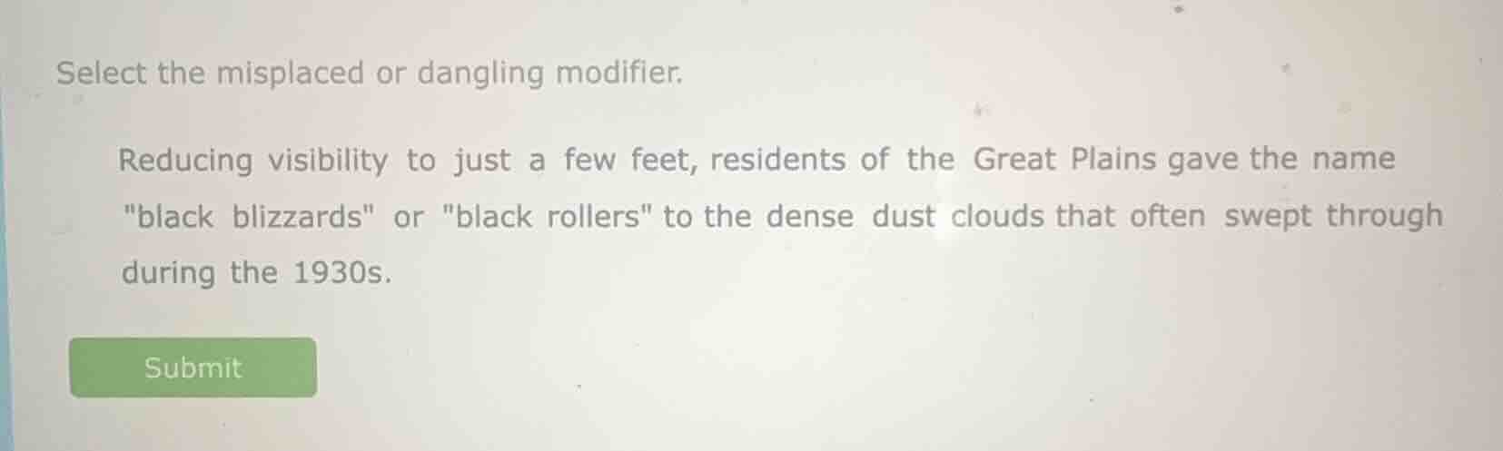 select the misplaced or dangling modifier. reducing visibility to just …