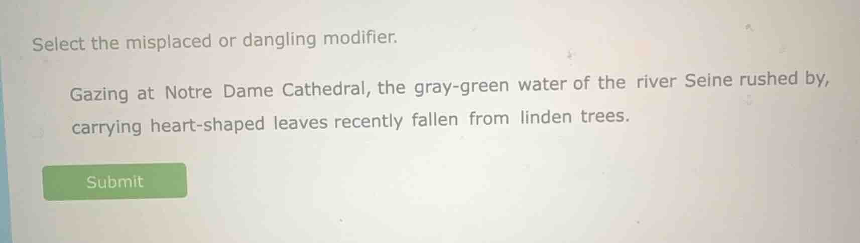 select the misplaced or dangling modifier. gazing at notre dame cathedr…