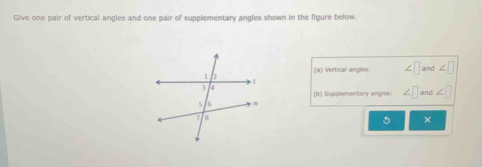 give one pair of vertical angles and one pair of supplementary angles s…