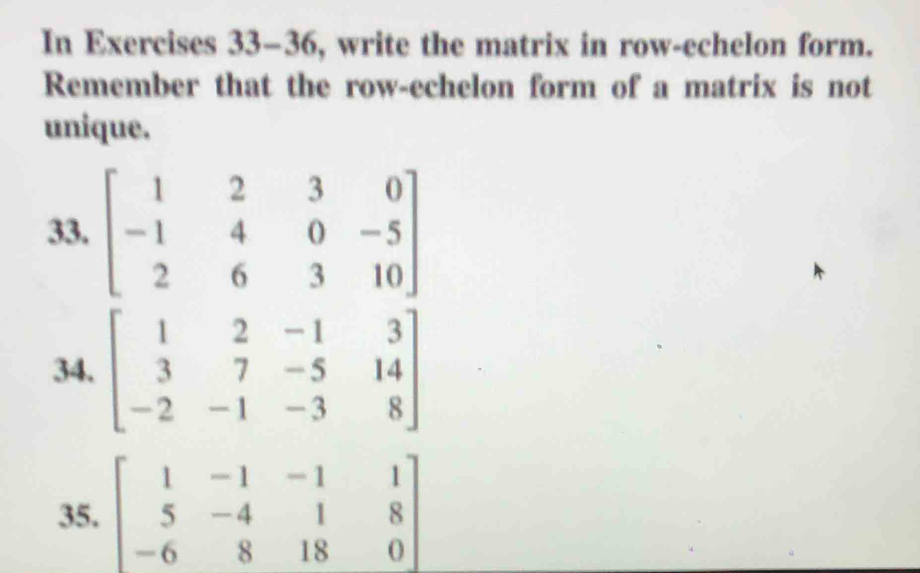 in exercises 33-36, write the matrix in row-echelon form. remember that…