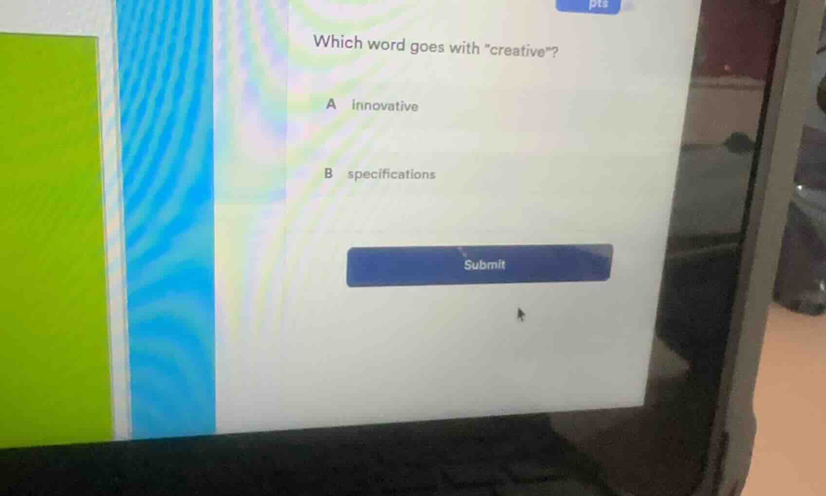 which word goes with \creative\? a innovative b specifications submit