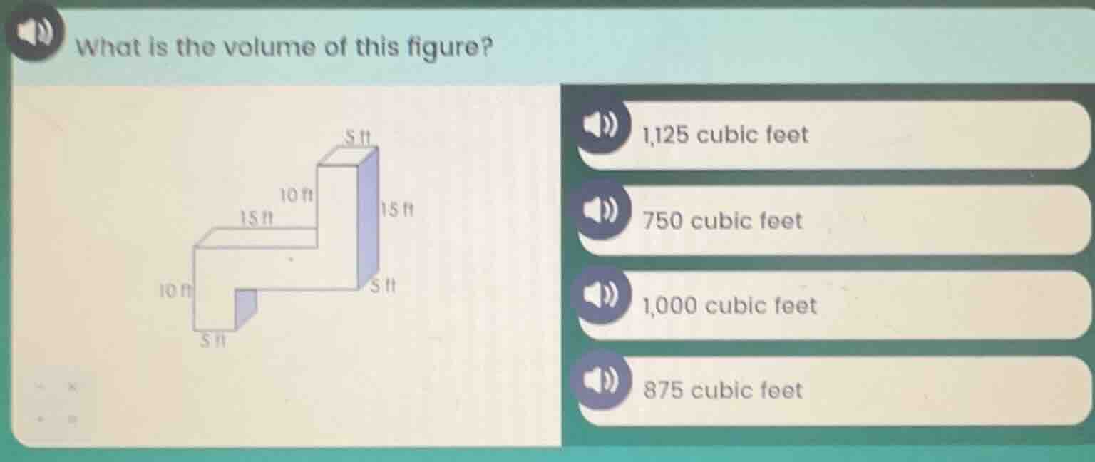 what is the volume of this figure? 1,125 cubic feet 750 cubic feet 1,00…