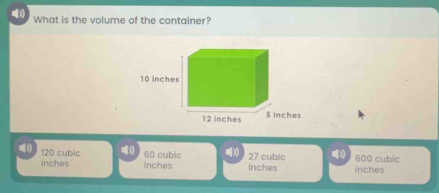 what is the volume of the container? 10 inches 12 inches 5 inches 120 c…